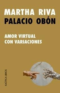 Amor virtual con variaciones | Riva Palacio Obón, Martha | Cooperativa autogestionària