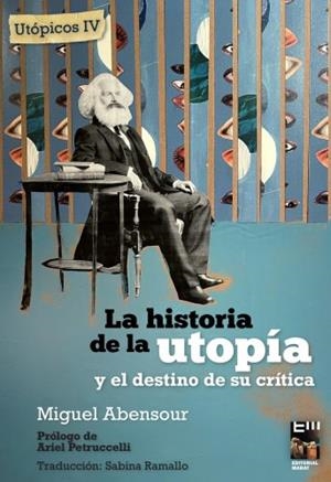 La historia de la utopía y el destino de su crítica | Abensour, Miguel | Cooperativa autogestionària