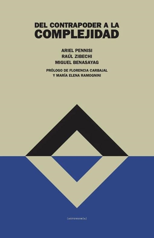 Del contrapoder a la complejidad | Pennisi,Ariel; Bensayag, Miguel; Zibechi, Raúl | Cooperativa autogestionària