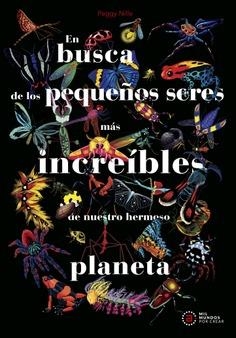 En busca de los pequeños seres más increíbles de nuestro hermoso planeta | Nille, Peggy | Cooperativa autogestionària