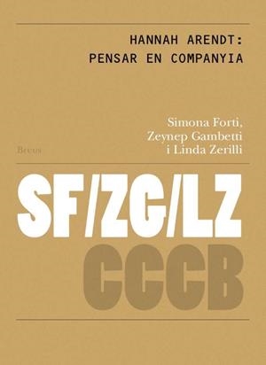 Hannah Arendt: pensar en companyia // Hannah Arendt: thinking in company | Forti, Simona/Gambetti, Zeynep/Zereilli, Linda/Sirczuk, Matias | Cooperativa autogestionària