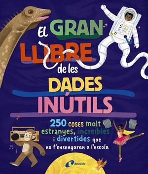 El gran llibre de les dades inútils | Borowiec, Brittney G./Atkinson, Victoria/Buller, Laura/Haridy, Yara/Goldfield, Anna/Pérez Díaz, Lucí | Cooperativa autogestionària