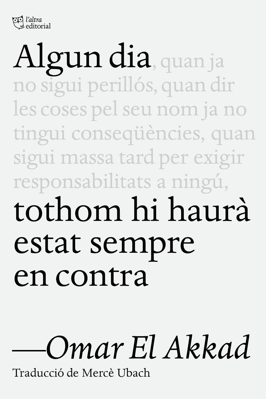 Algun dia tothom hi haurà estat sempre en contra | El Akkad, Omar | Cooperativa autogestionària