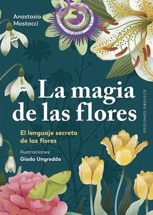 La magia de las flores | Mostacci, Anastasia