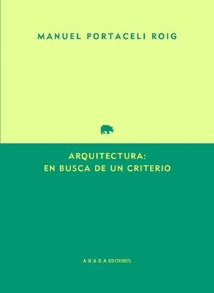 Arquitectura: en busca de un criterio | Portaceli Roig, Manuel | Cooperativa autogestionària