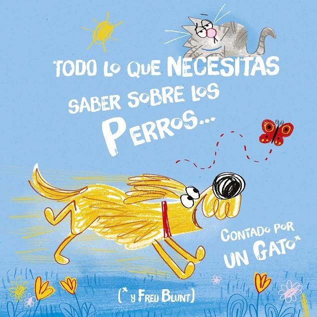 Todo lo que necesitas saber sobre los perros...  Contado por un Gato | Blunt, Fred | Cooperativa autogestionària