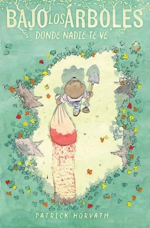Bajo los árboles, donde nadie te ve | Horvath, Patrick | Cooperativa autogestionària