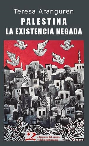 Palestina: la existencia negada | Aranguren Amézola, Teresa