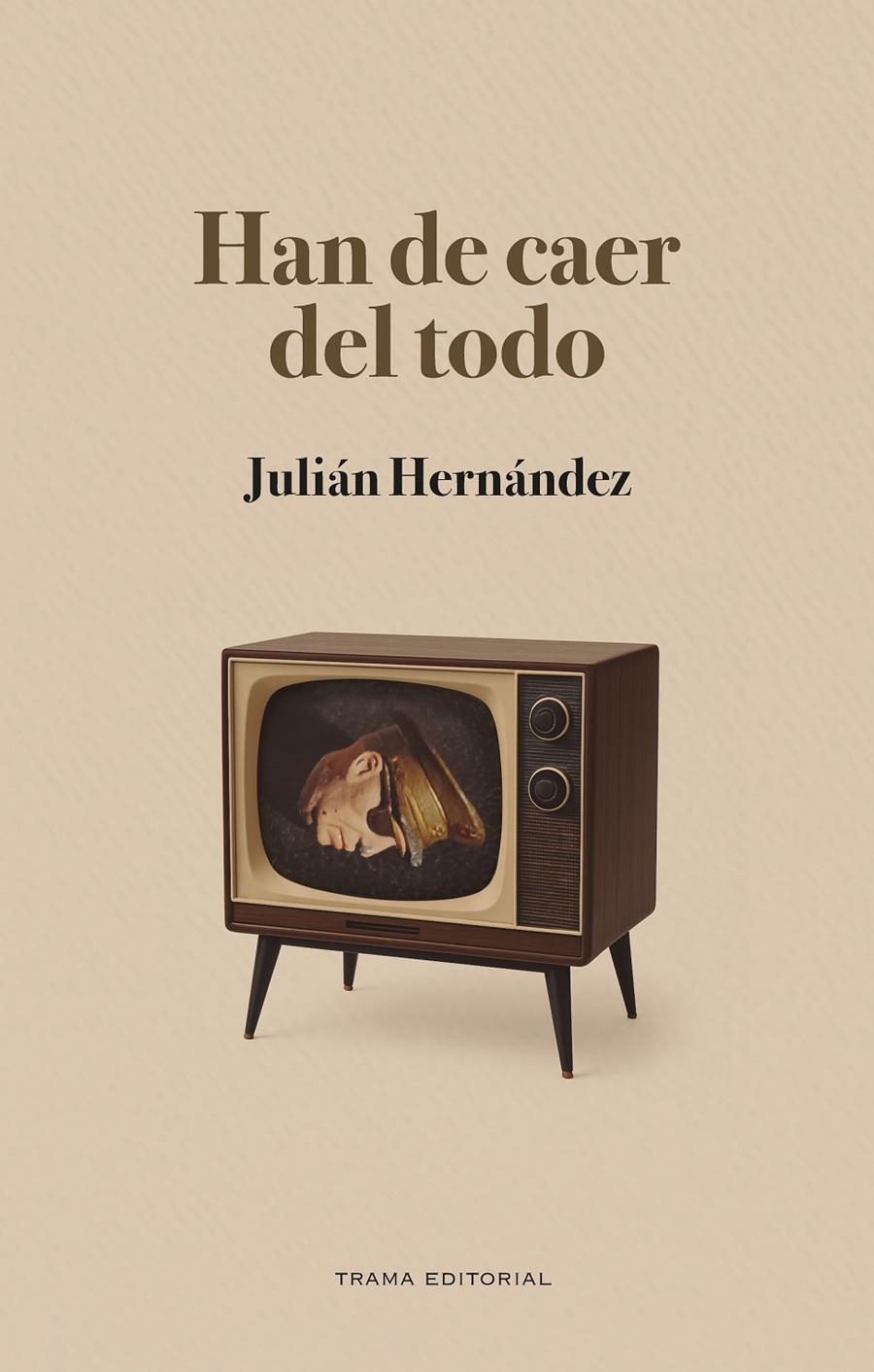 Han de caer del todo | Hernández, Julián