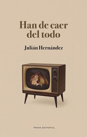 Han de caer del todo | Hernández, Julián | Cooperativa autogestionària