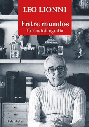 Entre mundos. Una autobiografía | Lionni, Leo