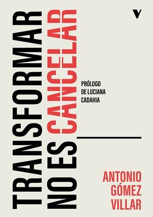 Transformar no es cancelar | Gómez Villar, Antonio | Cooperativa autogestionària