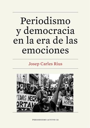 Periodismo y democracia en la era de las emociones | Rius Baró, Josep Carles