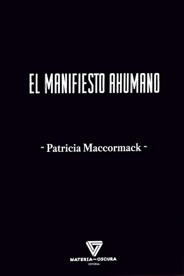 El manifiesto ahumano | MacCormack, Patricia