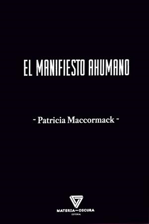 El manifiesto ahumano | MacCormack, Patricia | Cooperativa autogestionària