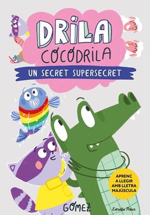 Drila Cocodrila 8. Un secret supersecret | Gómez | Cooperativa autogestionària