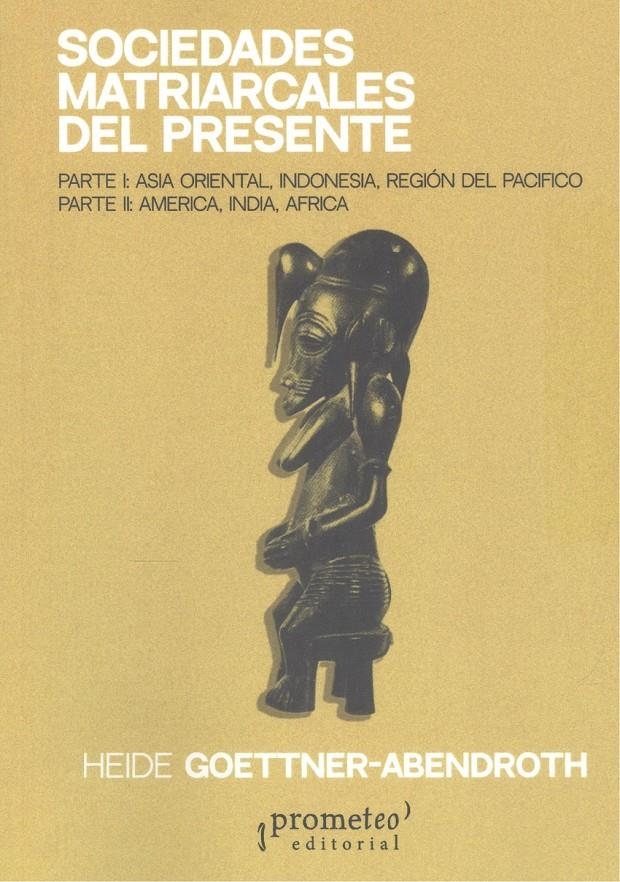 Sociedades matriarcales del presente | Goettner-Abendroth, Heide