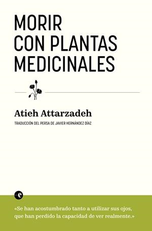 Morir con plantas medicinales | Attarzadeh, Atieh | Cooperativa autogestionària