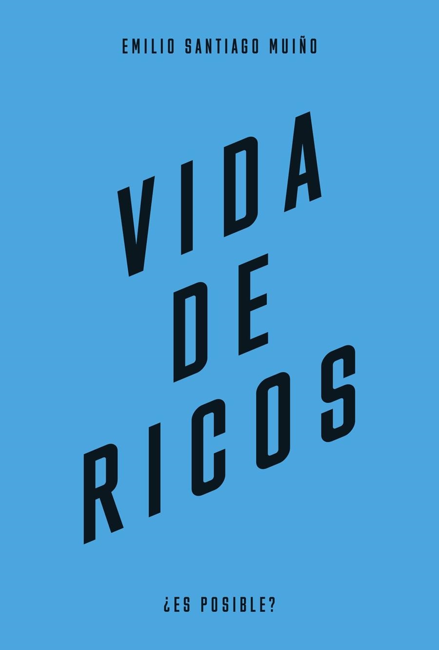Vida de ricos | Santiago Muíño, Emilio | Cooperativa autogestionària