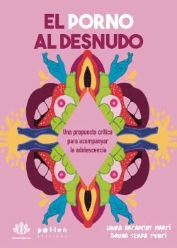 El porno al desnudo | Arcarons Martí, Laura; Serra Puntí, Bruna