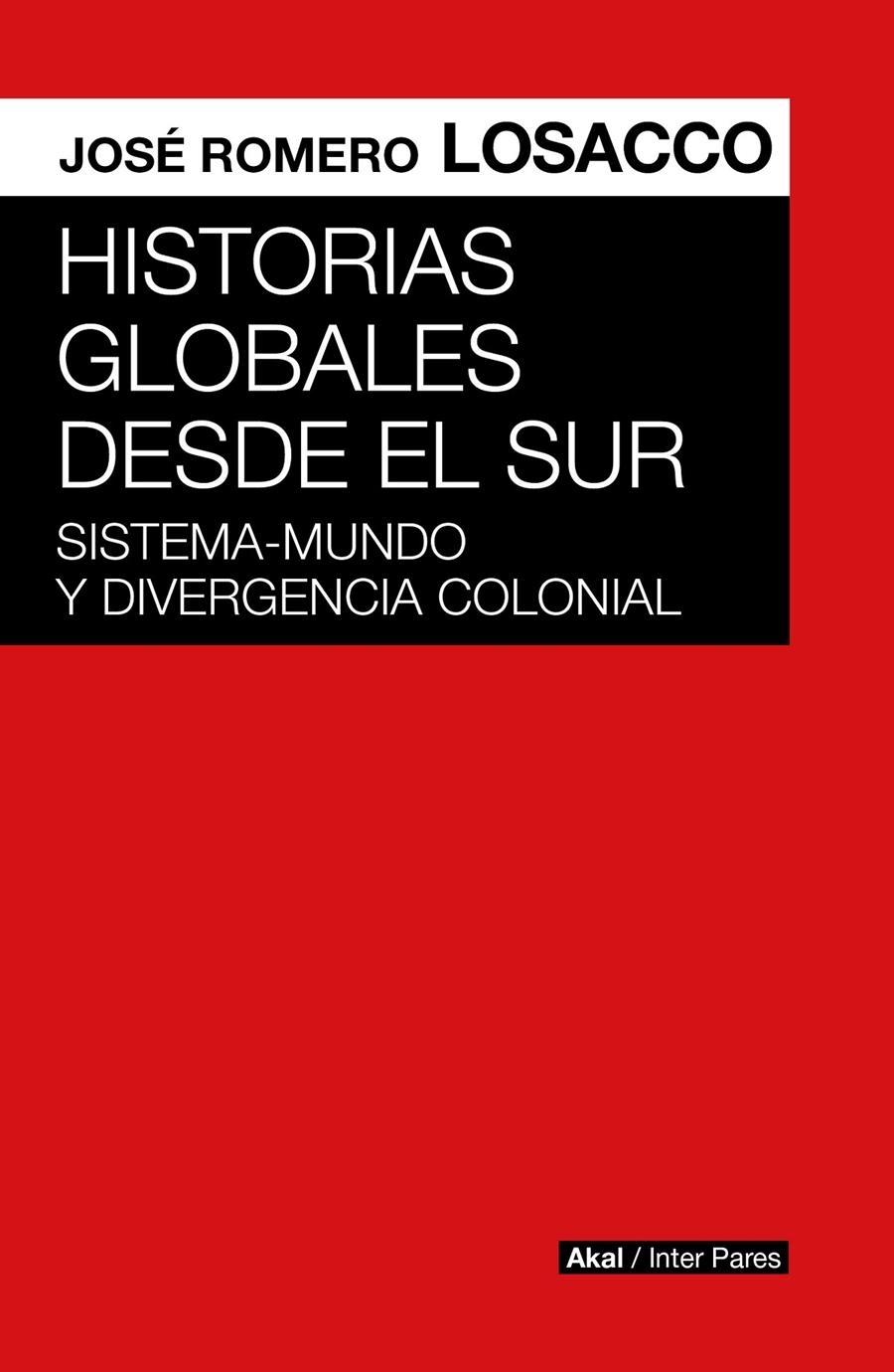Historias globales desde el sur | Romero Losacco, Jose | Cooperativa autogestionària