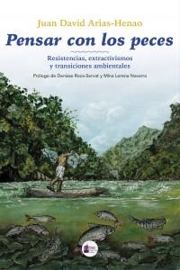 Pensar con los peces | Arias-Henao, Juan David | Cooperativa autogestionària