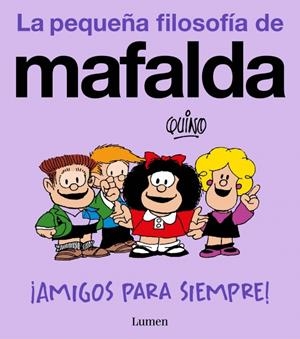 ¡Amigos para siempre! (La pequeña filosofía de Mafalda) | Quino | Cooperativa autogestionària