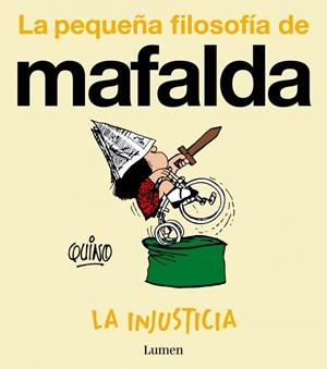 La injusticia (La pequeña filosofía de Mafalda) | Quino | Cooperativa autogestionària