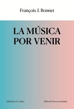 La música por venir | François J. Bonnet