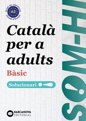 Som-hi! Bàsic 1-2-3 Català per a adults. Solucionari A2 | Bernadó, Cristina/Escartín, Marta/Pujol, Antonina | Cooperativa autogestionària