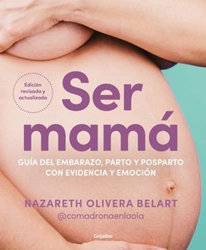 Ser mamá. Guía del embarazo, parto y posparto con evidencia y emoción | Olivera Belart (@comadronaenlaola), Nazareth | Cooperativa autogestionària