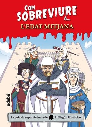 Com sobreviure a l'Edat Mitjana | El Fisgón histórico