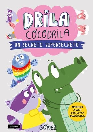 Drila Cocodrila 8. Un secreto supersecreto | Gómez | Cooperativa autogestionària