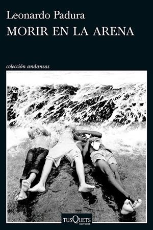 Morir en la arena | Padura, Leonardo | Cooperativa autogestionària