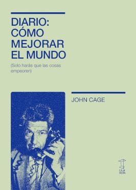 Diario: cómo mejorar el mundo | Cage, John