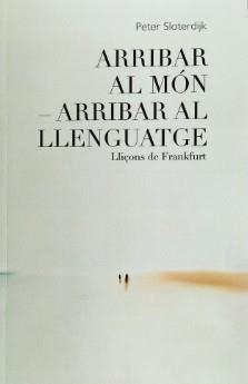 Arribar al món - Arribar al llenguatge | Sloterdijk, Peter | Cooperativa autogestionària
