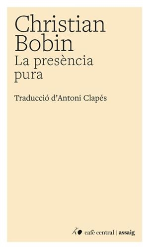 La presència pura | Bobin, Christian | Cooperativa autogestionària