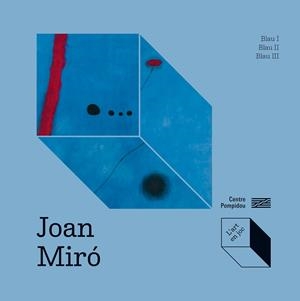 Joan Miró: Blau I, Blau II, Blau III | Prats-Okuvama, Catherine/Okuyama, Kimihito