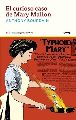 El curioso caso de Mary Mallon | Bourdain, Anthony