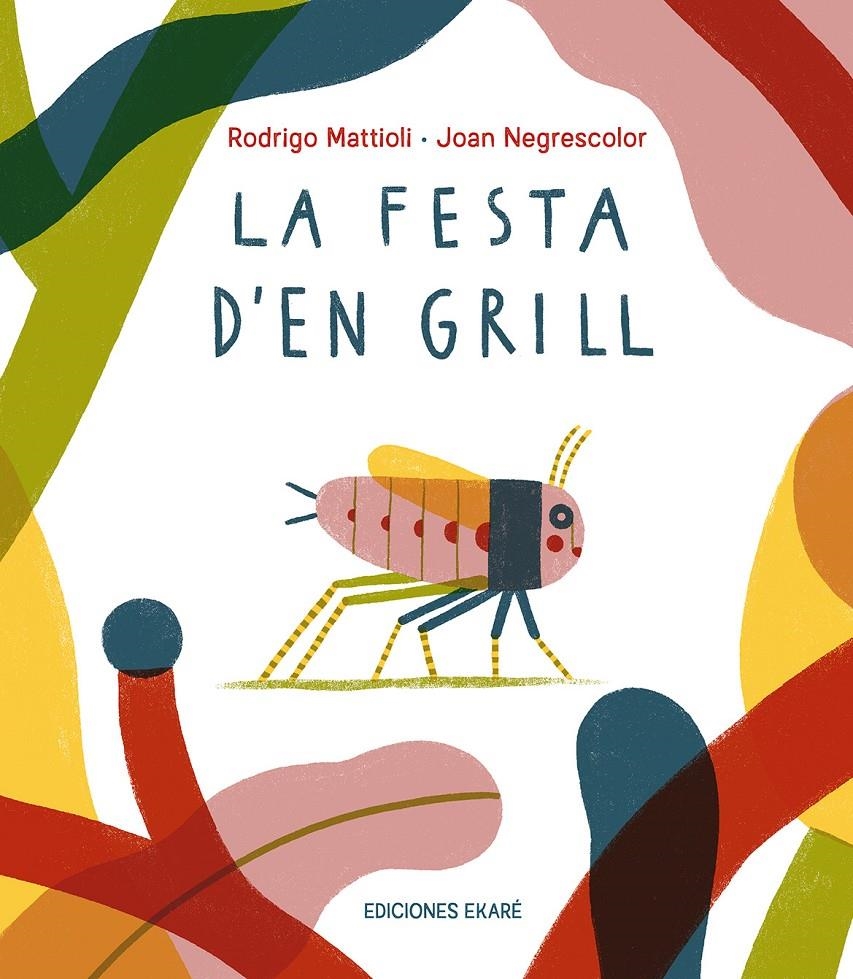 La festa d'en Grill | Mattioli, Rodrigo; Negrescolor, Joan