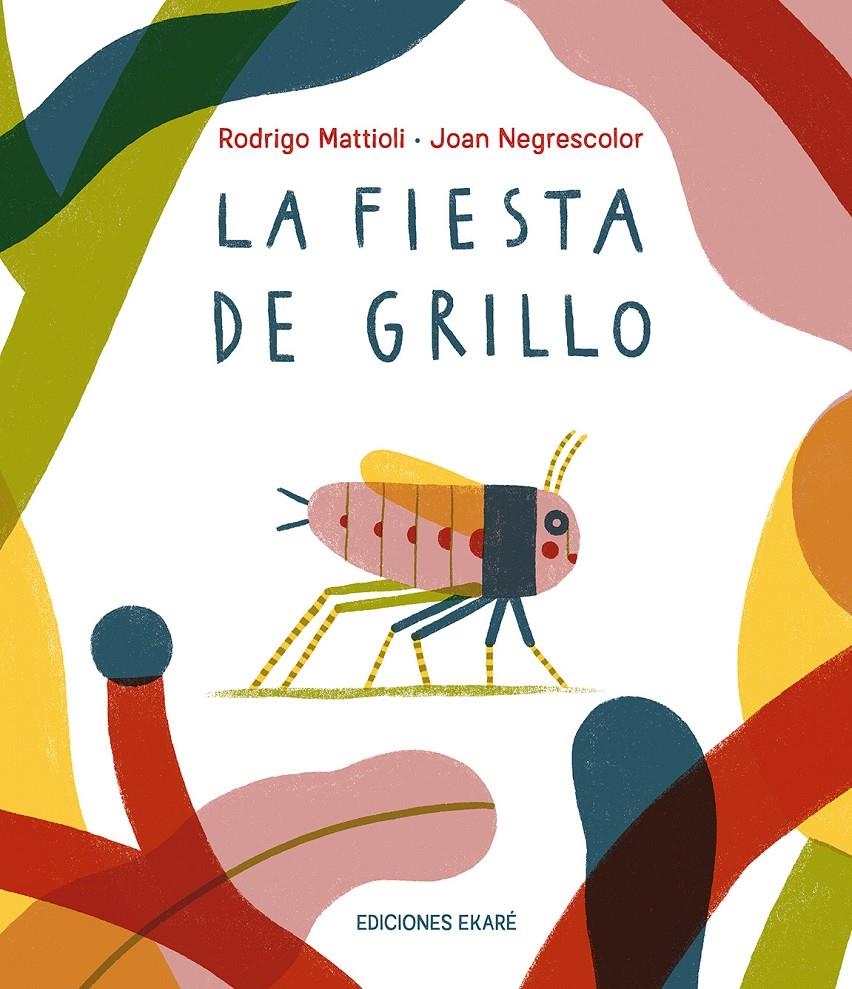 La fiesta de Grillo | Mattioli, Rodrigo; Negrescolor, Joan
