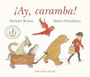 Ay, caramba | Rosen, Michael; Oxenbury, Helen | Cooperativa autogestionària