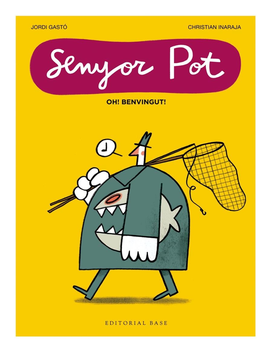 Senyor Pot · Oh! Benvingut! | Gastó, Jordi; Inaraja, Christian