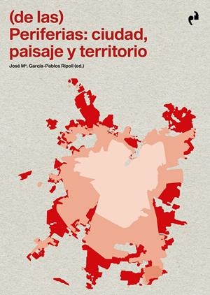 (De las) Periferias: ciudad, paisaje y territorio | García-Pablos Ripoll, José Mª (Ed.) | Cooperativa autogestionària
