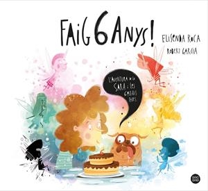 Faig 6 anys! | Roca Palet, Elisenda/Garcia, Robert | Cooperativa autogestionària