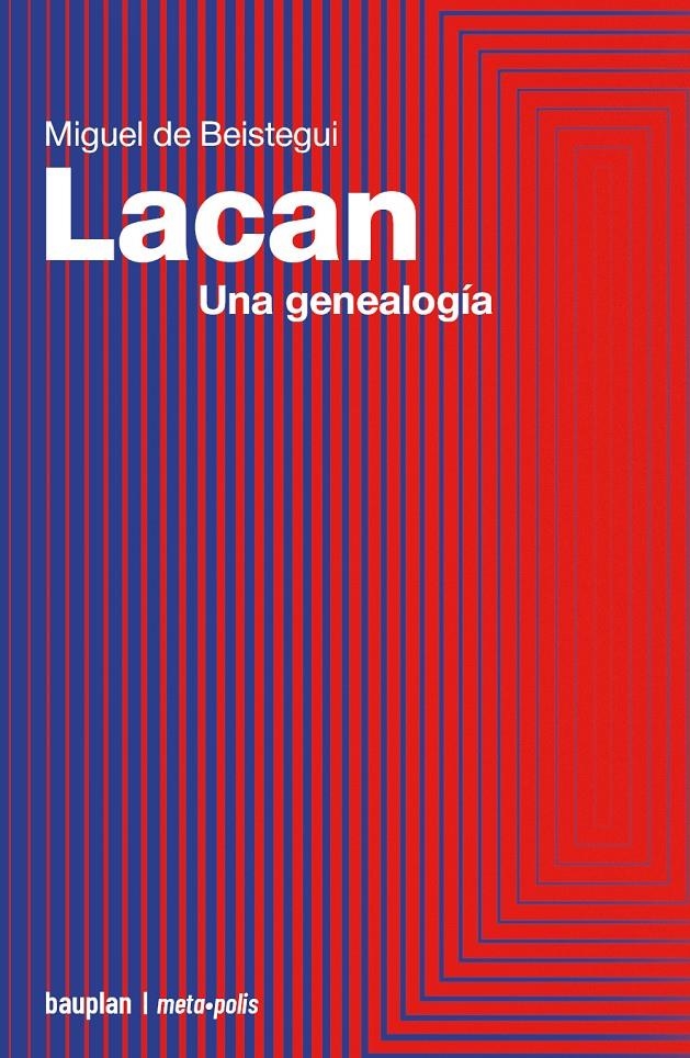 Lacan. Una genealogía | de Beistegui, Miguel | Cooperativa autogestionària