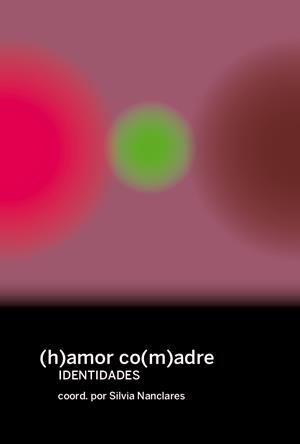 (h)amor co(m)adres IDENTIDADES | Varios autores | Cooperativa autogestionària
