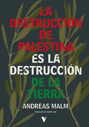 Destruccion de palestina es la destruccion de la tierra | Malm, Andreas | Cooperativa autogestionària
