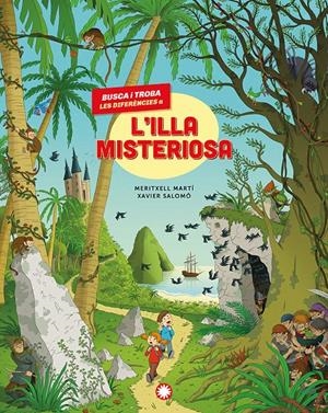 Busca i troba les diferències a l'illa misteriosa | Martí, Meritxell; Salomó, Xavier | Cooperativa autogestionària