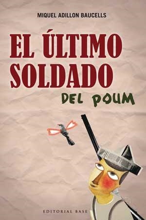 El último soldado del POUM | Adillon Baucells, Miquel | Cooperativa autogestionària